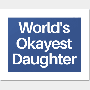 World's Okayest Daughter Posters and Art